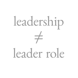 leadership is not equal to a leader role